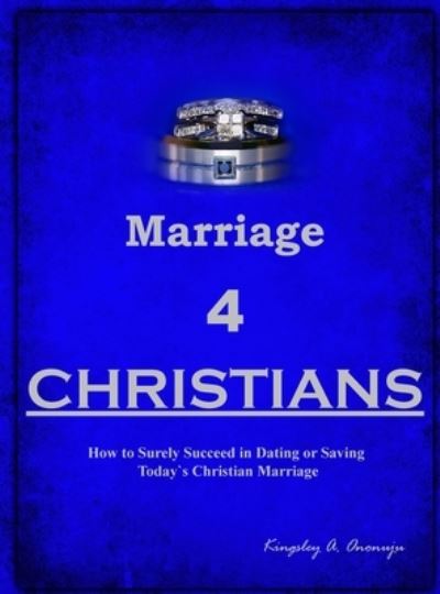 Cover for Kingsley A. Ononuju · Marriage 4 CHRISTIANS (Book) (2023)