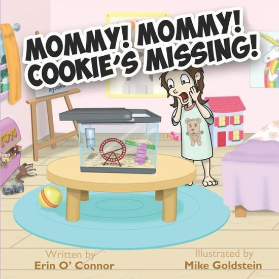 Mommy! Mommy! Cookie's Missing! - Erin O'Connor - Books - Independently Published - 9781097374106 - May 13, 2019