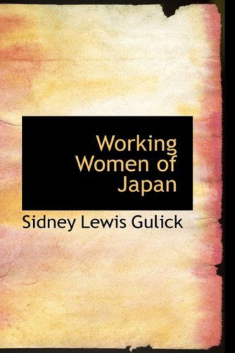 Cover for Sidney Lewis Gulick · Working Women of Japan (Hardcover Book) (2009)