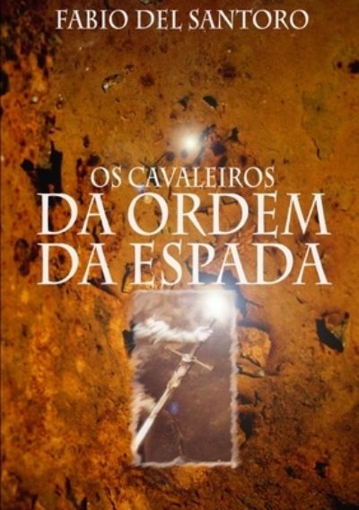 Cover for Fabio Del Santoro · Os Cavaleiros da Ordem da Espada e os Sete Anjos Dourados (Paperback Book) (2012)