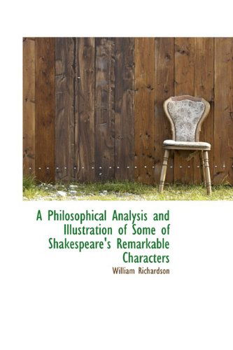 Cover for William Richardson · A Philosophical Analysis and Illustration of Some of Shakespeare's Remarkable Characters (Paperback Book) (2009)