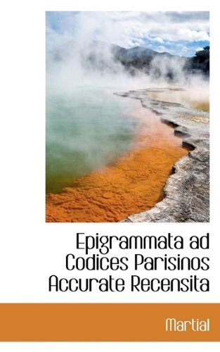 Cover for Martial · Epigrammata Ad Codices Parisinos Accurate Recensita (Paperback Book) (2009)