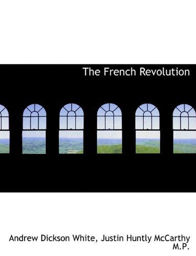 Cover for Andrew Dickson White · The French Revolution (Paperback Book) [Large type / large print edition] (2009)