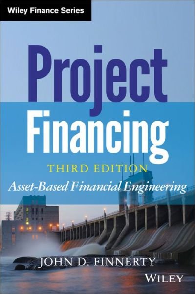 Cover for John D. Finnerty · Project Financing: Asset-Based Financial Engineering - Wiley Finance (Inbunden Bok) (2013)