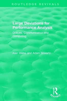 Large Deviations For Performance Analysis: Queues, Communication and Computing - Routledge Revivals - Alan Weiss - Livros - Taylor & Francis Ltd - 9781138318106 - 31 de março de 2021