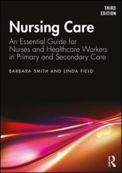 Cover for Barbara Smith · Nursing Care: An Essential Guide for Nurses and Healthcare Workers in Primary and Secondary Care (Paperback Book) (2019)