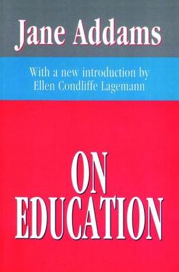 On Education - Jane Addams - Livres - Taylor & Francis Ltd - 9781138529106 - 14 septembre 2017