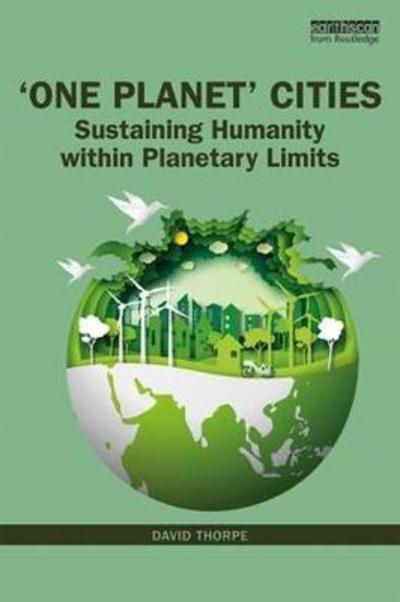 Cover for David Thorpe · 'One Planet' Cities: Sustaining Humanity within Planetary Limits (Paperback Book) (2019)