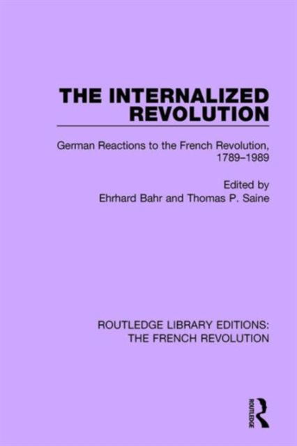 Cover for Ehrhard Bahr · The Internalized Revolution - Routledge Library Editions: The French Revolution (Hardcover Book) (2016)