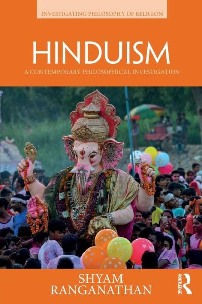 Cover for Shyam Ranganathan · Hinduism: A Contemporary Philosophical Investigation - Investigating Philosophy of Religion (Taschenbuch) (2018)