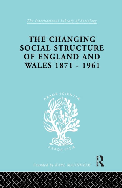 The Changing Social Structure of England and Wales - International Library of Sociology - David Marsh - Kirjat - Taylor & Francis Ltd - 9781138970106 - torstai 28. heinäkuuta 2016