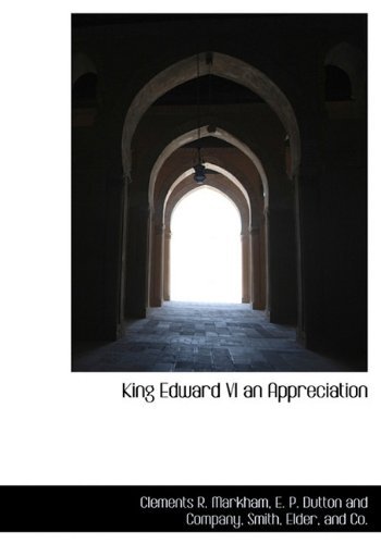 Cover for Clements R. Markham · King Edward Vi an Appreciation (Gebundenes Buch) (2010)
