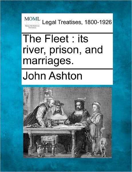 Cover for John Ashton · The Fleet: Its River, Prison, and Marriages. (Taschenbuch) (2010)