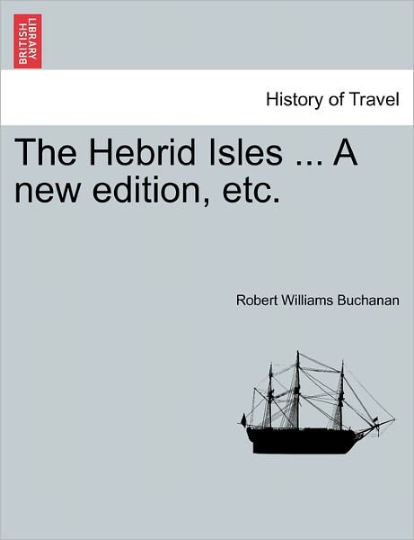 Cover for Robert Williams Buchanan · The Hebrid Isles ... a New Edition, Etc. (Pocketbok) (2011)