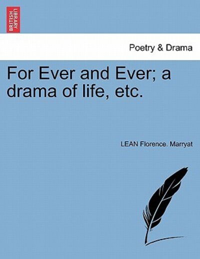 Cover for Lean Florence Marryat · For Ever and Ever; a Drama of Life, Etc. (Paperback Book) (2011)