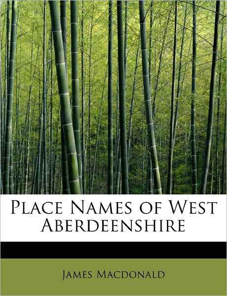 Cover for James Macdonald · Place Names of West Aberdeenshire (Hardcover Book) (2011)