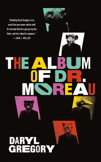 Cover for Daryl Gregory · The Album of Dr. Moreau (Paperback Book) (2021)