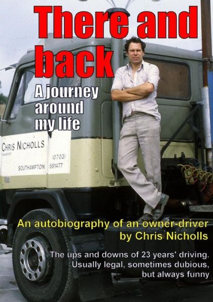 There and Back, a Journey Around My Life - Chris Nicholls - Bøger - lulu.com - 9781326070106 - 10. november 2014