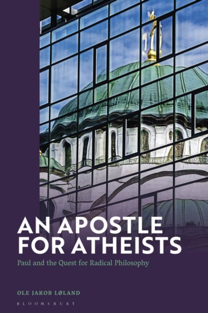 Cover for Løland, Dr Ole Jakob (University of South-Eastern Norway, Norway) · An Apostle for Atheists: Paul and the Quest for Radical Philosophy (Paperback Book) (2025)