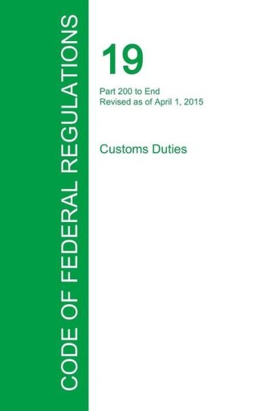 Cover for Office of the Federal Register · Code of Federal Regulations Title 19, Volume 3, April 1, 2015 (Paperback Book) (2016)