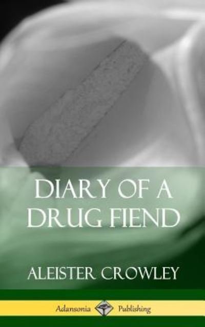 Cover for Aleister Crowley · Diary of a Drug Fiend (Hardcover bog) (2018)