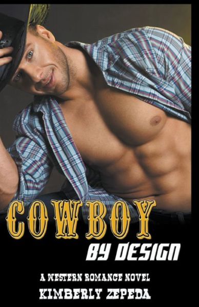 Cowboy by Design - Kimberly Zepeda - Books - Pn.Books - 9781393409106 - June 4, 2020