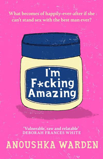 Cover for Anoushka Warden · I'm F*cking Amazing: The shocking, fresh, funny debut novel you'll be talking about for days (Paperback Bog) (2024)