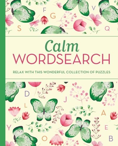 Calm Wordsearch: Relax with this Wonderful Collection of Puzzles - Eric Saunders - Livros - Arcturus Publishing Ltd - 9781398813106 - 1 de junho de 2022