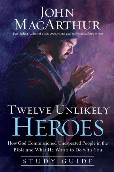 Cover for John F. MacArthur · Twelve Unlikely Heroes Study Guide: How God Commissioned Unexpected People in the Bible and What He Wants to Do with You (Pocketbok) (2012)