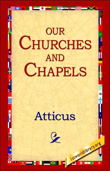 Our Churches and Chapels - Atticus - Bøger - 1st World Library - Literary Society - 9781421809106 - 20. februar 2006