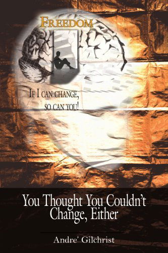 Cover for Andre' Gilchrist · You Thought You Couldn't Change, Either (Paperback Book) (2006)