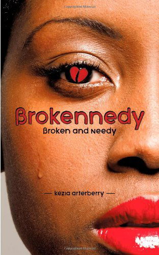 Cover for Kezia Arterberry · Brokennedy: Broken and Needy (Paperback Book) (2010)