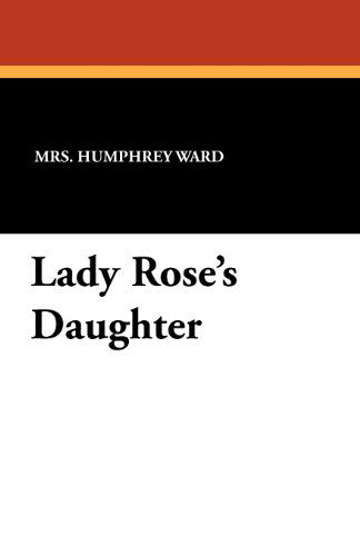 Cover for Mrs. Humphrey Ward · Lady Rose's Daughter (Paperback Book) (2011)