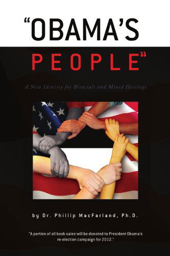 Cover for Dr. Phillip Macfarland · &quot;Obama's People&quot;: a New Identity for Biracials and Mixed Heritage (Paperback Book) (2009)