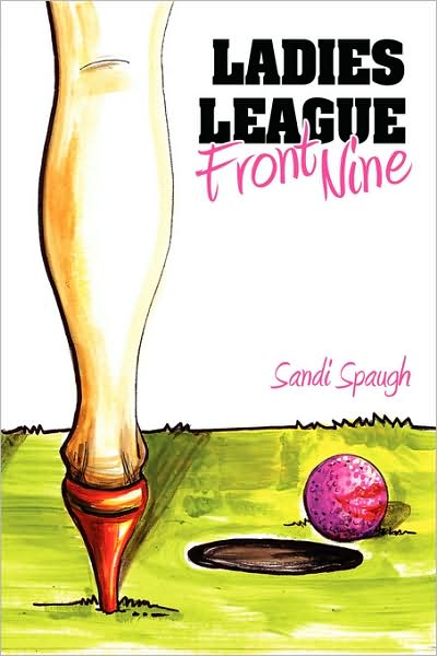 Cover for Sandi Spaugh · Ladies League Front Nine (Hardcover Book) (2008)