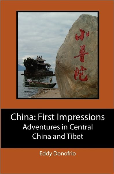 Cover for Eddy Donofrio · China: First Impressions: Adventures in Central China and Tibet (Paperback Bog) (2009)