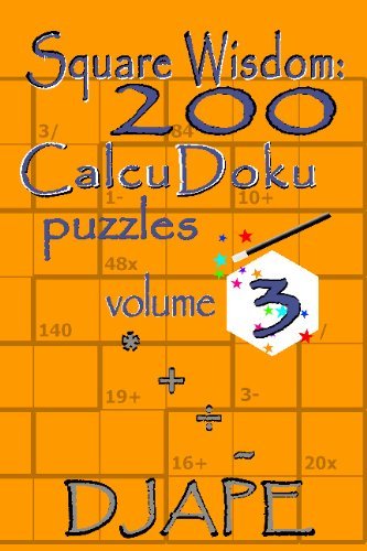 Square Wisdom: 200 Calcudoku Puzzles - DJ Ape - Bøger - CreateSpace Independent Publishing Platf - 9781441401106 - 4. maj 2009