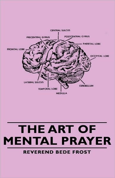 Cover for Frost, Reverend Bede, · The Art of Mental Prayer (Hardcover Book) (2008)