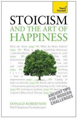Cover for Donald Robertson · Stoicism and the Art of Happiness: Practical wisdom for everyday life: embrace perseverance, strength and happiness with stoic philosophy (Taschenbuch) (2013)