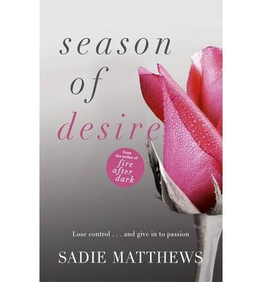Season of Desire: Complete edition, Seasons series Book 1 - Seasons trilogy - Sadie Matthews - Books - Hodder & Stoughton - 9781444781106 - April 24, 2014