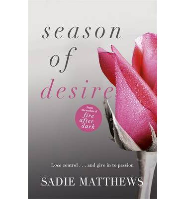 Cover for Sadie Matthews · Season of Desire: Complete edition, Seasons series Book 1 - Seasons trilogy (Paperback Book) [Complete edition] (2014)