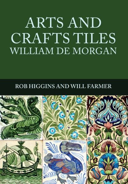 Cover for Rob Higgins · Arts and Crafts Tiles: William de Morgan (Paperback Book) (2017)