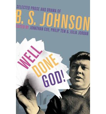 Cover for B S Johnson · Well Done God!: Selected Prose and Drama of B. S. Johnson (Inbunden Bok) (2013)