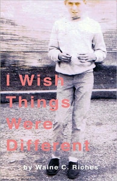 Cover for Waine C Riches · I Wish Things Were Different (Taschenbuch) (2010)
