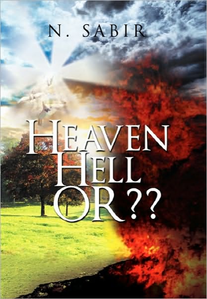 Heaven Hell Or?? - N Sabir - Livros - Xlibris, Corp. - 9781453550106 - 7 de outubro de 2010