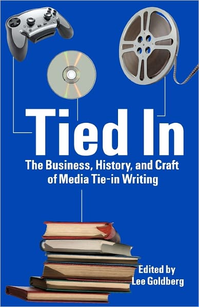 Cover for Lee Goldberg · Tied In: the Business, History and Craft of Media Tie-in Writing (Paperback Book) (2010)