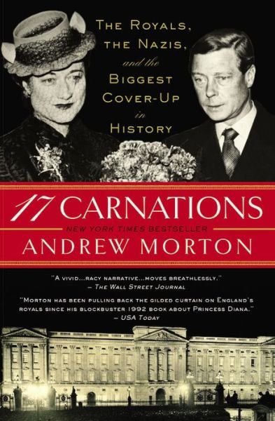 17 Carnations: The Royals, the Nazis, and the Biggest Cover-Up in History - Andrew Morton - Livros - Grand Central Publishing - 9781455527106 - 9 de fevereiro de 2016