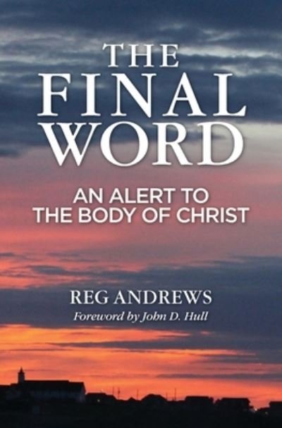 Cover for Reg Andrews · The Final Word: An Alert to the Body of Christ (Pocketbok) (2021)