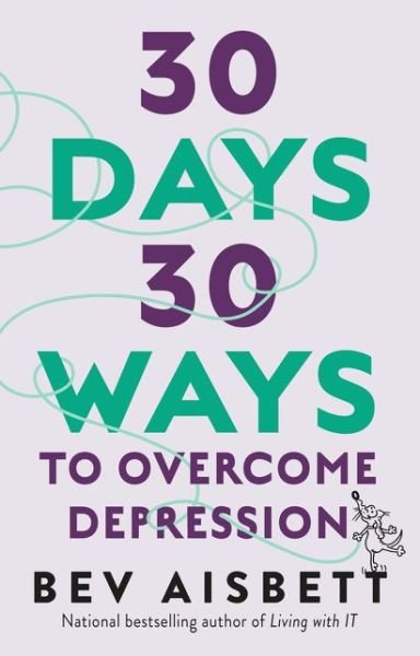 Cover for Bev Aisbett · 30 Days 30 Ways To Overcome Depression (Paperback Bog) (2019)