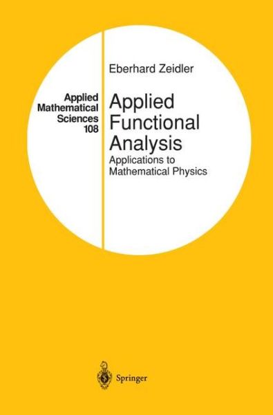 Cover for Eberhard Zeidler · Applied Functional Analysis: Applications to Mathematical Physics - Applied Mathematical Sciences (Paperback Book) [Softcover Reprint of the Original 1st Ed. 1995 edition] (2012)